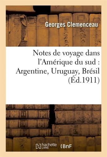 Couverture du livre « Notes de voyage dans l'amerique du sud : argentine, uruguay, bresil » de Georges Clemenceau aux éditions Hachette Bnf