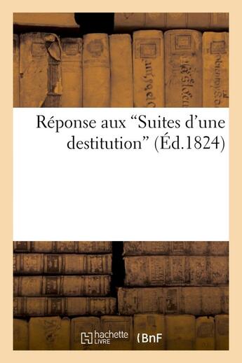 Couverture du livre « Reponse aux 'suites d'une destitution' » de  aux éditions Hachette Bnf