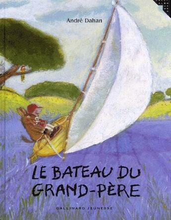 Couverture du livre « Le bateau du grand-père » de Andre Dahan aux éditions Gallimard-jeunesse