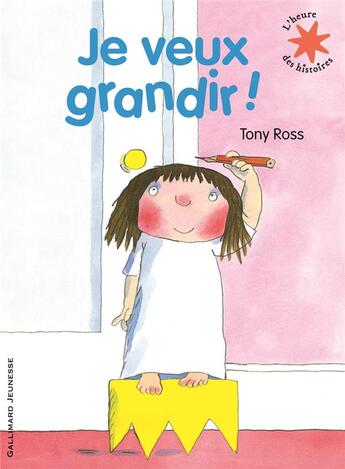 Couverture du livre « Je veux grandir ! » de Tony Ross aux éditions Gallimard-jeunesse