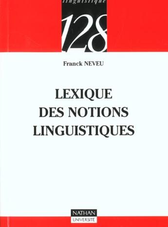 Couverture du livre « Lexique Des Notions Linguistiques Fondamentales » de Neveu aux éditions Nathan