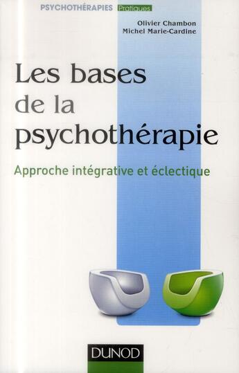 Couverture du livre « Les bases de la psychothérapie ; approche intégrative et éclectique (3e édition) » de Olivier Chambon et Michel Marie-Cardine aux éditions Dunod