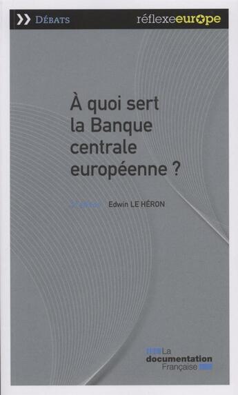 Couverture du livre « À quoi sert la Banque centrale européenne ? ( 2e édition) » de Edwin Le Heron aux éditions Documentation Francaise