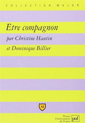 Couverture du livre « Être compagnon » de Christine Hautin et Dominique Billier aux éditions Belin Education