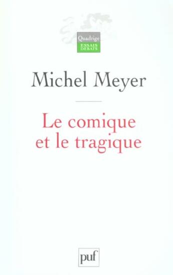 Couverture du livre « Le comique et le tragique - penser le theatre et son histoire » de Michel Meyer aux éditions Puf