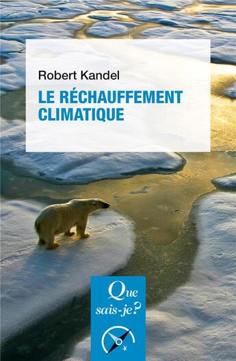 Couverture du livre « Le rechauffement climatique » de Robert Kandel aux éditions Que Sais-je ?