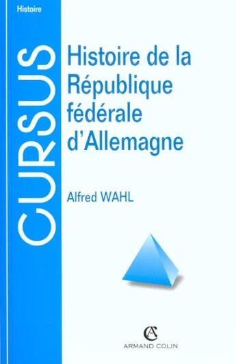 Couverture du livre « Histoire De La Republique Federale D'Allemagne » de Alfred Wahl aux éditions Armand Colin