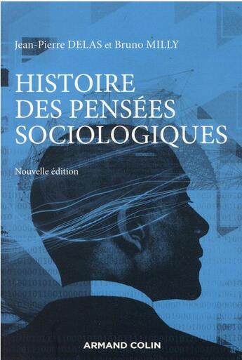 Couverture du livre « Histoire des pensées sociologiques (5e édition) » de Bruno Milly et Jean-Pierre Delas aux éditions Armand Colin