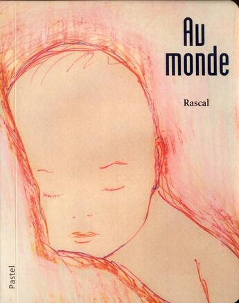 Couverture du livre « Au monde » de Rascal aux éditions Ecole Des Loisirs