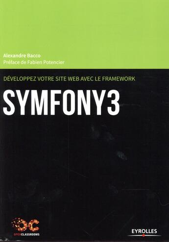 Couverture du livre « Développez votre site web avec le framework Symfony3 » de Alexandre Bacco aux éditions Eyrolles