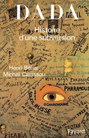 Couverture du livre « Dada : Histoire d'une subversion » de Henri Behar et Michel Carassou aux éditions Fayard