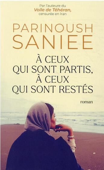 Couverture du livre « À ceux qui sont partis, à ceux qui sont restés » de Parinoush Saniee aux éditions Robert Laffont