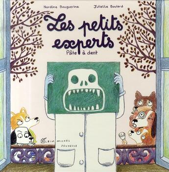 Couverture du livre « Les petits experts ; pâte à dent » de Juliette Boulard et Nordine Bouguerine aux éditions Albin Michel Jeunesse