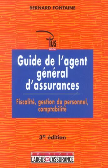 Couverture du livre « Guide fiscal social et comptable de l'agent general ; 3e edition » de Bernard Fontaine aux éditions L'argus De L'assurance