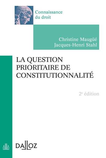Couverture du livre « La question prioritaire de constitutionnalité (2e édition) » de Christine Maugue et Jacques-Henri Stahl aux éditions Dalloz