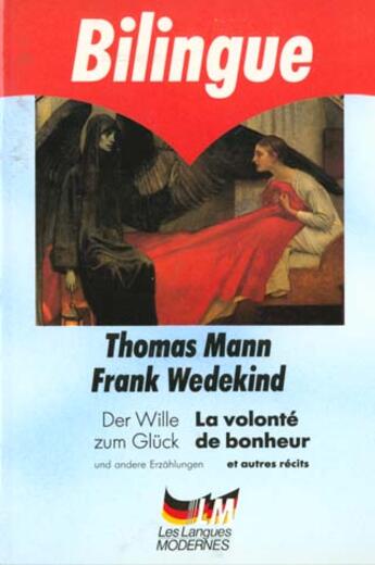 Couverture du livre « La volonte de bonheur et autres recits » de Frank Wedekind et Thomas Mann aux éditions Le Livre De Poche