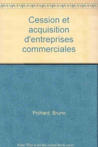 Couverture du livre « Cession et acquisition d'entreprises commerciales » de Pichard aux éditions Cujas