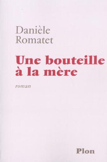 Couverture du livre « Une Bouteille A La Mer » de Daniele Romatet aux éditions Plon