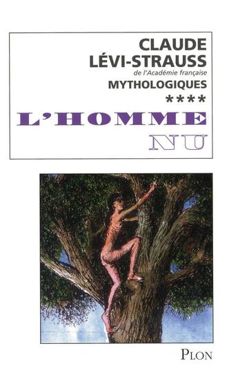 Couverture du livre « L'Homme nu - tome 04 » de Claude Levi-Strauss aux éditions Plon