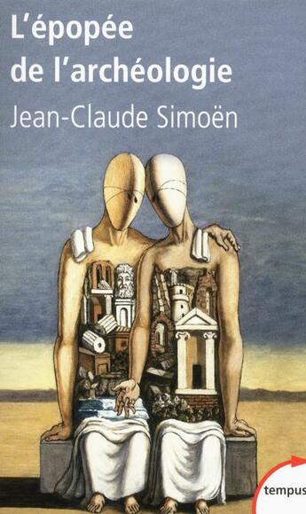 Couverture du livre « L'épopée de l'archéologie » de Jean-Claude Simon aux éditions Tempus/perrin