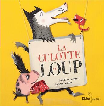 Couverture du livre « La culotte du loup » de Stephane Servant et Laetitia Le Saux aux éditions Didier Jeunesse