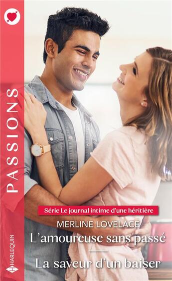 Couverture du livre « Le journal intime d'une héritière Tome 3 : l'amoureuse sans passé ; le journal intime d'une héritière Tome 4 : la saveur d'un baiser » de Merline Lovelace aux éditions Harlequin