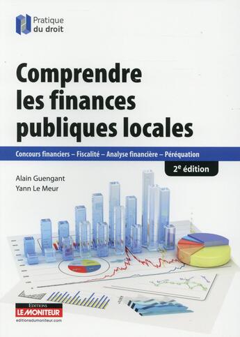 Couverture du livre « Comprendre les finances publiques locales » de Yann Le Meur et Alain Guengant aux éditions Le Moniteur