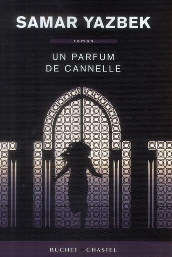 Couverture du livre « Un parfum de cannelle » de Samar Yazbek aux éditions Buchet Chastel