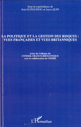 Couverture du livre « La politique et la gestion des risques ; vues françaises et vues britanniques » de Jean Gueguinou et Joyce Quin aux éditions L'harmattan