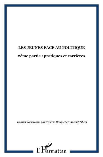 Couverture du livre « Les jeunes face au politique - vol52 - 2eme partie : pratiques et carrieres » de  aux éditions L'harmattan