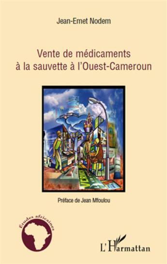 Couverture du livre « Vente de médicaments à la sauvette à l'Ouest-Cameroun » de Jean-Emet Nodem aux éditions L'harmattan