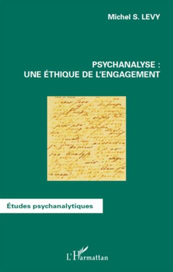 Couverture du livre « Psychanalyse une ethique de l'engagement » de Michel S. Levy aux éditions L'harmattan