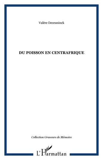 Couverture du livre « Du poisson en centrafrique » de Valere Deceuninck aux éditions Editions L'harmattan