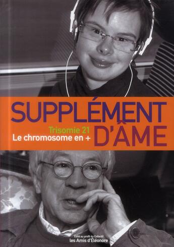 Couverture du livre « Supplément d'âme ; trisomie 21, le chromosome en + » de  aux éditions Max Milo