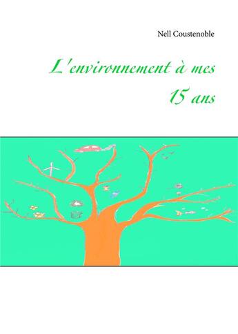 Couverture du livre « L'environnement à mes 15 ans » de Nelle Coustenoble aux éditions Books On Demand