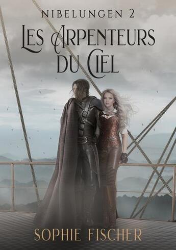 Couverture du livre « Nibelungen Tome 2 : les rpenteurs du ciel » de Sophie Fischer aux éditions Books On Demand