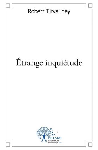 Couverture du livre « Étrange inquiétude » de Robert Tirvaudey aux éditions Edilivre