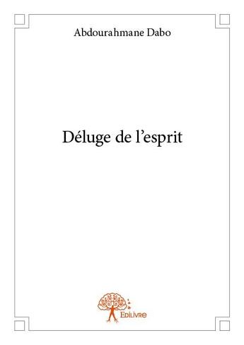 Couverture du livre « Déluge de l'esprit » de Abdourahmane Dabo aux éditions Edilivre