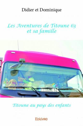 Couverture du livre « Les aventures de Titoune 63 et sa famille » de Didier Et Dominique aux éditions Edilivre