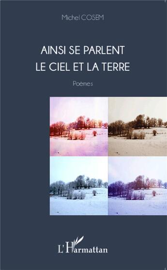 Couverture du livre « Ainsi se parlent le ciel et la terre » de Michel Cosem aux éditions L'harmattan