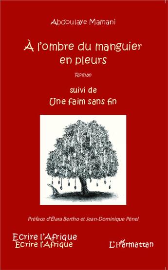Couverture du livre « À l'ombre du manguier en pleurs ; une faim sans fin » de Abdoulaye Mamani aux éditions L'harmattan