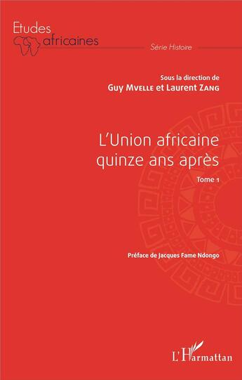 Couverture du livre « L'Union africaine quinze ans après t.1 » de Guy Mvelle et Laurent Zang aux éditions L'harmattan
