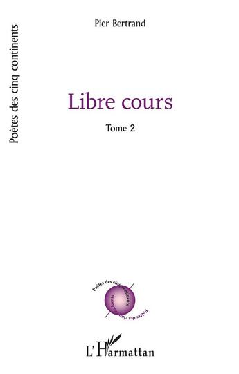 Couverture du livre « Libre cours Tome 2 » de Pier Bertrand aux éditions L'harmattan