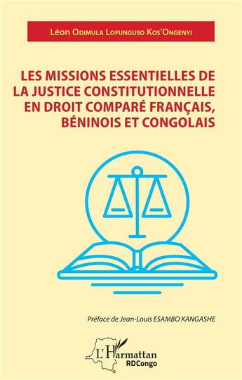 Couverture du livre « Les missions essentielles de la justice constitutionnelle en droit comparé francais, beninois et congolais » de Léon Odimula Lofunguso Kos'Ongenyi aux éditions L'harmattan