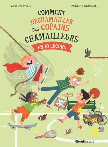 Couverture du livre « Comment déchamailler des copains chamailleurs en 10 leçons » de Pauline Duhamel et Marine Paris aux éditions Glenat Jeunesse