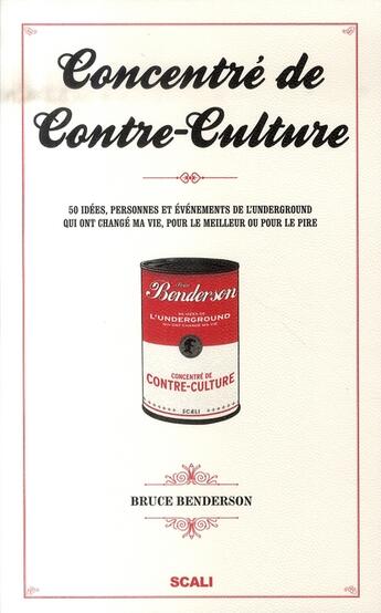 Couverture du livre « Concentré de contre-culture » de Bruce Benderson aux éditions Scali