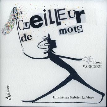 Couverture du livre « Les cueilleurs de mots » de Raoul Vaneigem et Gabriel Levebvre aux éditions Atlande Editions