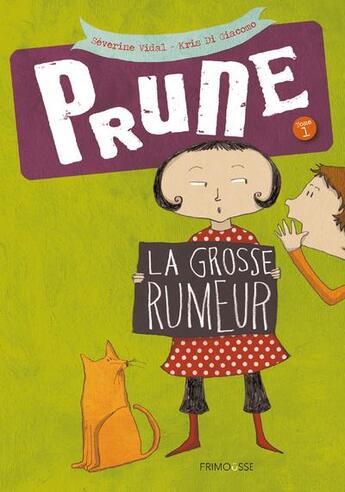 Couverture du livre « Prune t.1 ; la grosse rumeur » de Severine Vidal et Kris Di Giacomo aux éditions Frimousse