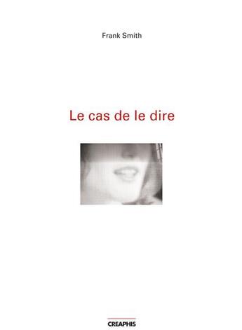 Couverture du livre « Le cas de le dire » de Frank Smith aux éditions Creaphis