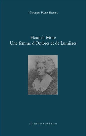 Couverture du livre « Hannah More ; une femme d'ombres et de lumières » de Pichet-Renouil Veron aux éditions Michel Houdiard